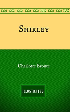 Shirley: By Charlotte Brontë - Illustrated
