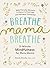 Breathe, Mama, Breathe by Shonda  Moralis