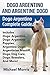 Dogo Argentino and Argentine Dogo: Dogo Argentino Complete Guide Includes Dogo Argentino, Dogo Argentino Puppies, Argentine Dogo, Argentinian Mastiff, Dogo Dog Care, Dogo Breeders, and More!