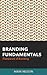 Branding Fundamentals: Framework of Branding