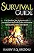 Survival Guide: A complete list of proven and essential survival skills in the wilderness - Beginner Edition