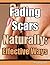 Fading Scars Naturally: Effective Ways