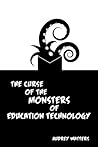 The Curse of the Monsters of Education Technology by Audrey Watters