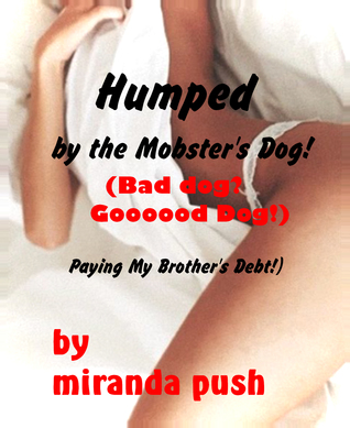 Humped by the Mobster's Dog! (Bad Dog? Goooood Dog!) Paying My Brother's Debt!
