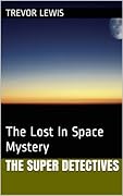 The Super Detectives: The Lost In Space Mystery