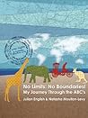 No Limits: No Boundaries! My Journey Through the ABC's No Limits: No Boundaries! My Journey Through the ABC's