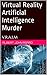 V.R.A.I.M (Virtual Reality Artificial Intelligence Murder, #1)