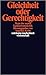 Gleichheit oder Gerechtigkeit? Texte der neuen Egalitarismuskritik