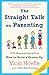 Straight Talk on Parenting:...