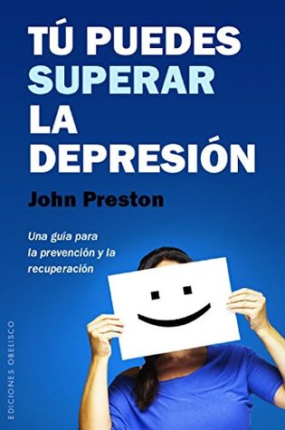 Tú puedes superar la depresión (PSICOLOGÍA) (Spanish Edition)