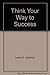 Think Your Way to Success