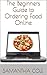 The Beginners Guide to Ordering Food Online by Samantha  Cole