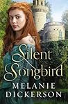 The Silent Songbird by Melanie Dickerson