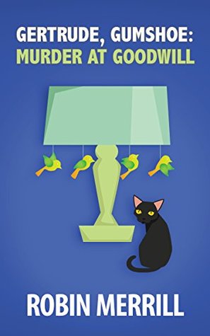 Murder at Goodwill (Gertrude, Gumshoe #2)