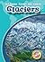 Glaciers (Blastoff! Readers: Learning About the Earth) (Learning About the Earth: Blastoff Readers, Level 3)