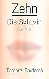 Zehn - Die Sklavin, Band 2: BDSM-Novella (German Edition)