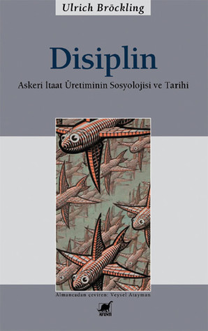 Disiplin: Askeri İtaat Üretiminin Sosyolojisi ve Tarihi