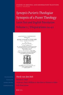 Synopsis Purioris Theologiae / Synopsis of a Purer Theology: Latin Text and English Translation: Volume 2, Disputations 24 - 42 (ebook)