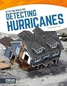 Detecting Hurricanes (Detecting Disasters) (Detecting Disasters (Hardcover)) Detecting Hurricanes (Detecting Disasters) (Detecting Disasters (Hardcover))