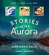 Stories of the Aurora by Joan Marie Galat
