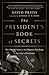 The President's Book of Secrets: The Untold Story of Intelligence Briefings to America's Presidents