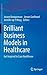 Brilliant Business Models in Healthcare: Get Inspired to Cure Healthcare