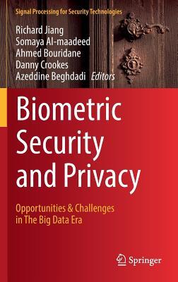 Biometric Security and Privacy: Opportunities & Challenges in The Big Data Era (Signal Processing for Security Technologies)