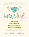 Devoted: A Girl's 31-Day Guide to Good Living with a Great God