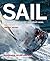 Sail: A Tribute to the World's Greatest Races, Sailors and Their Boats