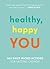 Healthy, Happy You: 365 Dai...