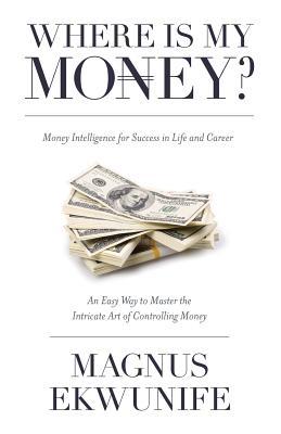 Where is my Money: Money Intelligence for Success in Life and Career