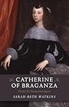 Catherine of Braganza: Charles II's Restoration Queen