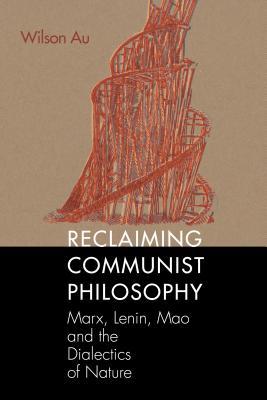 Reclaiming Communist Philosophy (Marxist, Socialist, and Communist Studies in Education)