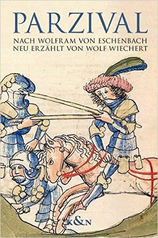 Parzival: nach Wolfram von Eschenbach neu erzählt von Wolf Wiechert mit Auszügen aus dem mittelhochdeutschen Roman.