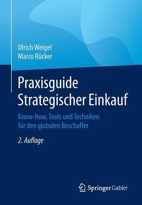 Praxisguide Strategischer Einkauf: Know-how, Tools und Techniken für den globalen Beschaffer (German Edition)