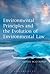 Environmental Principles and the Evolution of Environmental Law