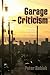 Garage Criticism: Missives in the Age of Distraction