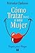 Cómo Tratar (Bien) a Una Mujer: Terapia Para Parejas