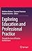 Exploring Education and Professional Practice: Through the Lens of Practice Architectures