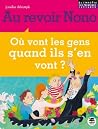 Au revoir Nono - Où vont les gens quand ils s'en vont ? by Jennifer Dalrymple Au revoir Nono - Où vont les gens quand ils s'en vont ? by Jennifer Dalrymple