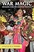 War Magic: Religion, Sorcer...