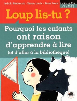 Loup, lis-tu ? Pourquoi les enfants ont raison d'apprendre à lire (et d'aller à la bibliothèque)