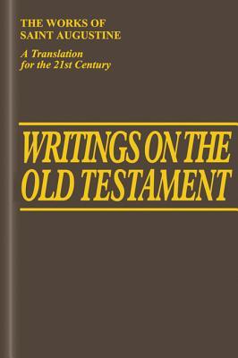 Writings On The Old Testament (Works of Saint Augustine, I/14)