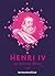 Henri IV: Le bon roy Henri (Les Bourbons t. 1) (French Edition)