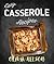 Easy Casserole Recipes: The Best Casserole Bake Cookbook