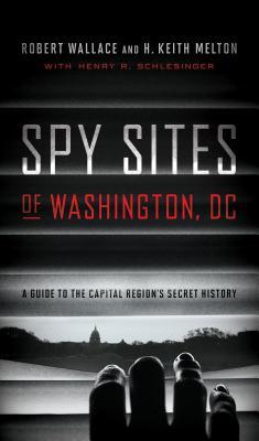 Spy Sites of Washington, DC: A Guide to the Capital Region's Secret History (Paperback)