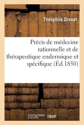 Précis de Médecine Rationnelle Et de Thérapeutique Endermique Et Spécifique (Sciences) (French Edition)