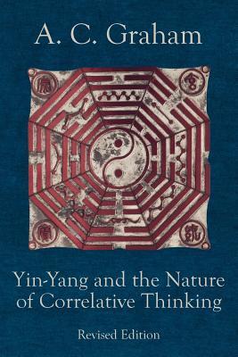 Yin-Yang and the Nature of Correlative Thinking (Quirin Pinyin Updated Editions)