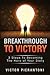 Breakthrough To Victory: 3 ...