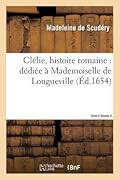 Clélie, Histoire Romaine: Dédié à Mademoiselle de Longueville. Vol. 5, T02